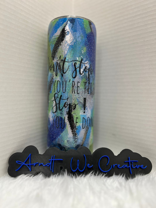 Ready to Ship - 30oz Skinny Tumbler (don't stop when you are tired, stop when you are done)